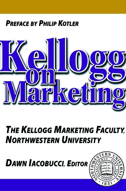 Kellogg on Marketing - Dawn Iacobucci, Philip Kotler