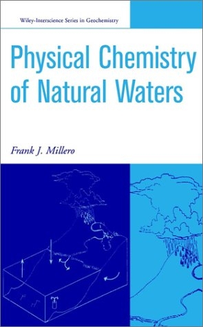The Physical Chemistry of Natural Waters - Frank J. Millero