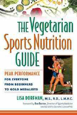 The Vegetarian Sports Nutrition Guide - Lisa Dorfman