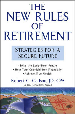 The New Rules of Retirement - Robert C. Carlson