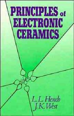 Principles of Electronic Ceramics - L. L. Hench, J.K. West