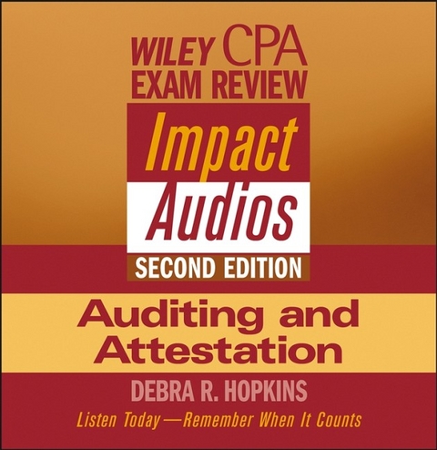 Wiley CPA Examination Review Impact Audios, 2nd Edition Auditing and Attestation Set - Debra R. Hopkins