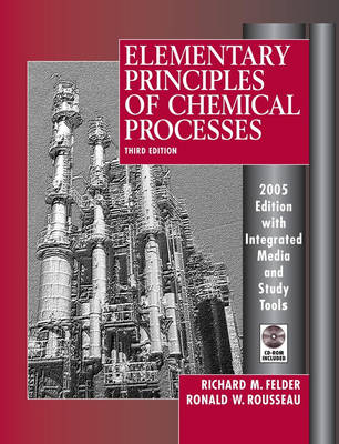 Elementary Principles of Chemical Processes - Richard Mark Felder, Ronald W. Rousseau