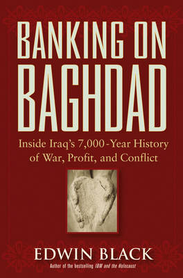 Banking on Baghdad - Edwin Black