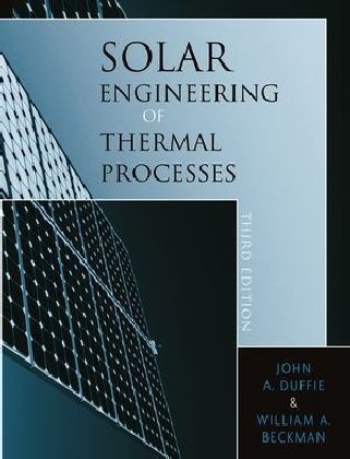 Solar Engineering of Thermal Processes - John A. Duffie, William A. Beckman