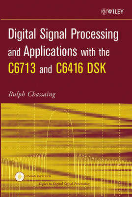 Digital Signal Processing and Applications with the C6713 and C6416 DSK - R Chassaing