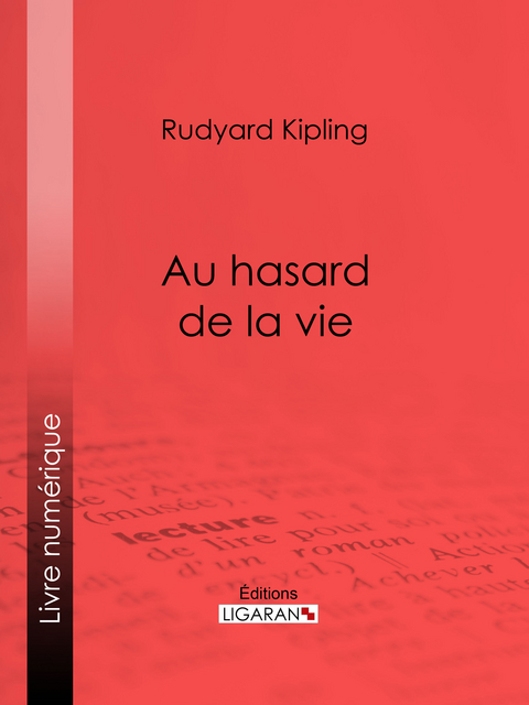 Au hasard de la vie - Rudyard Kipling,  Ligaran