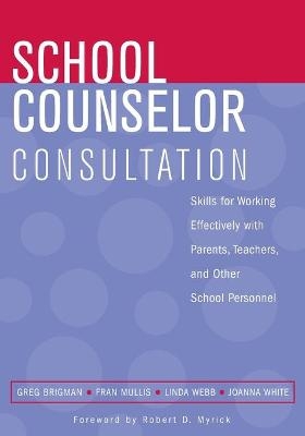 School Counselor Consultation - Greg Brigman, Fran Mullis, Linda D. Webb, Joanna F. White