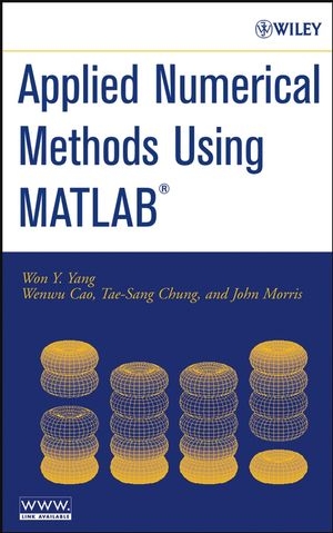 Applied Numerical Methods Using MATLAB - Won Y. Yang, Wenwu Cao, Tae-Sang Chung, John Morris