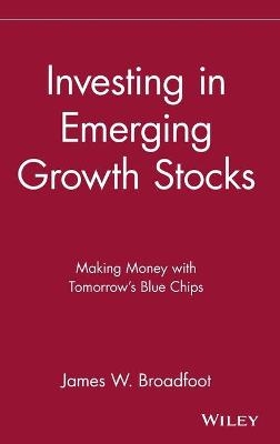 Investing in Emerging Growth Stocks - James W. Broadfoot