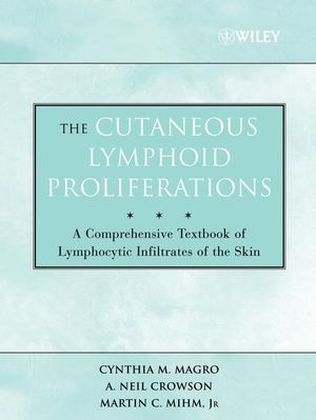 The Cutaneous Lymphoid Proliferations - Cynthia M. Magro, A. Neil Crowson, Martin C. Mihm