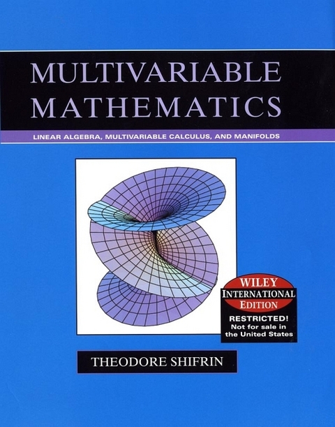 Multivariable Mathematics: Linear Algebra, Multivariable Calculus, and Manifolds, International Edition - Theodore Shifrin