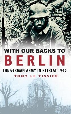 With Our Backs to Berlin - Tony Tissier