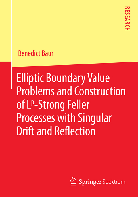 Elliptic Boundary Value Problems and Construction of Lp-Strong Feller Processes with Singular Drift and Reflection - Benedict Baur