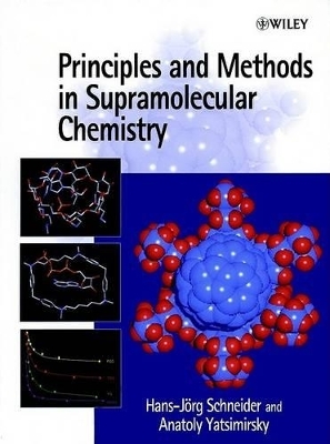 Principles and Methods in Supramolecular Chemistry - Hans-Jorg Schneider, Anatoly Yatsimirsky