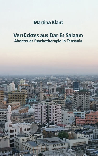 Verr&uuml;cktes aus Dar es Salaam - Martina Klant