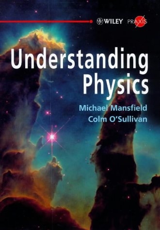 Understanding Physics - Michael Mansfield, Colm O'Sullivan