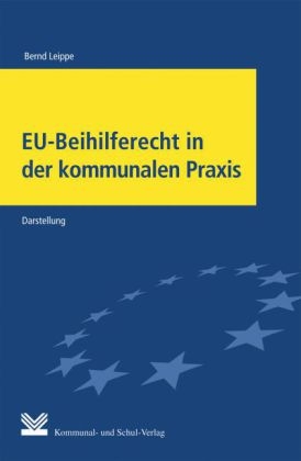 EU-Beihilferecht in der kommunalen Praxis - Bernd Leippe