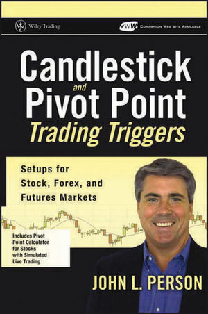 Candlestick and Pivot Point Trading Triggers, + Website - John L. Person