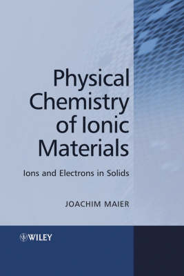 Physical Chemistry of Ionic Materials - J. Maier