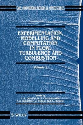 Experimentation Modeling and Computation in Flow, Turbulence and Combustion - B. N. Chetversuhkin, J. A. D&eacute;sid&eacute;ri, Y. A. Kuznetsov, Jacques P&eacute;riaux, Kh. A. Muzafariv