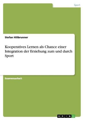 Kooperatives Lernen als Chance einer Integration der Erziehung zum und durch Sport