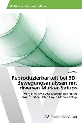 Reproduzierbarkeit bei 3D-Bewegungsanalysen mit diversen Marker-Setups - Julia Weh