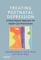 Treating Postnatal Depression - Jeannette Milgrom, Paul R. Martin, Lisa M. Negri