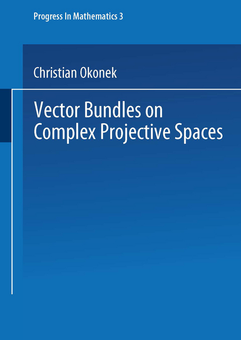 Vector Bundles on Complex Projective Spaces - Christian Okonek, Heinz Spindler, Michael Schneider