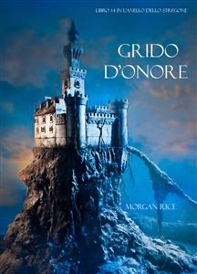 Grido d'Onore (Libro #4 in L'Anello dello Stregone) - Morgan Rice