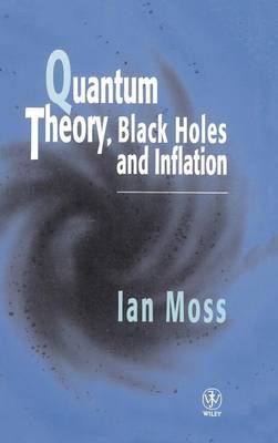 Quantum Theory, Black Holes and Inflation