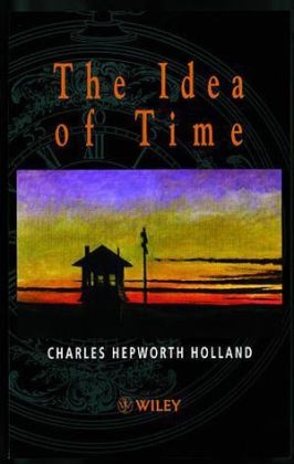 The Idea of Time - Charles Hepworth Holland