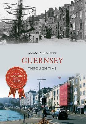 Guernsey Through Time - Amanda Bennett