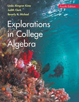 Explorations in College Algebra - Linda Almgren Kime, Judy Clark, Beverly K. Michael