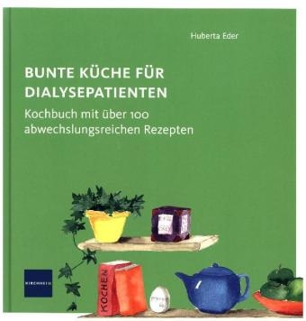 Bunte K&uuml;che f&uuml;r Dialysepatienten - Huberta Eder