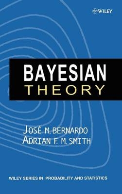 Bayesian Theory - Jos&eacute; M. Bernardo, Adrian F. M. Smith