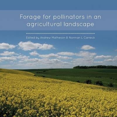 Forage for Pollinators in an Agricultural Landscape - Andrew Matheson, Norman Carreck