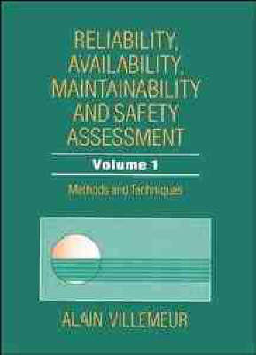 Reliability, Availability, Maintainability and Safety Assessment, Methods and Techniques - Alain Villemeur