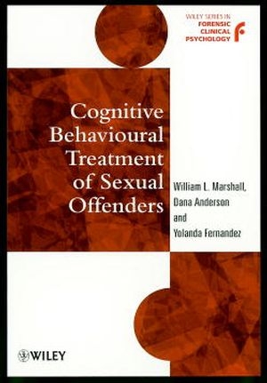Cognitive Behavioural Treatment of Sexual Offenders - William L. Marshall, Dana Anderson, Yolanda Fernandez