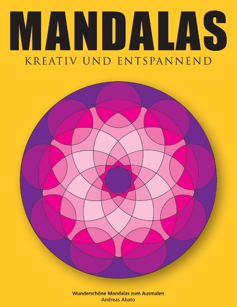 Mandalas - Kreativ und entspannend - Andreas Abato