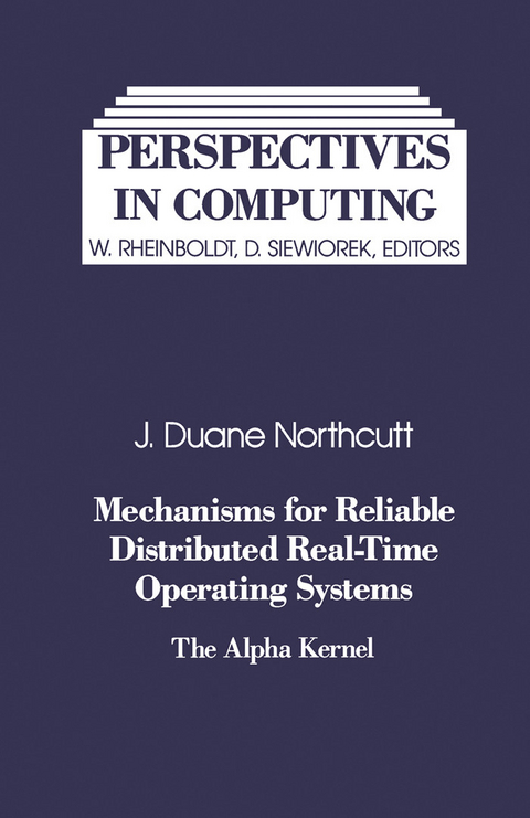 Mechanisms for Reliable Distributed Real-Time Operating Systems -  J. Duane Northcutt