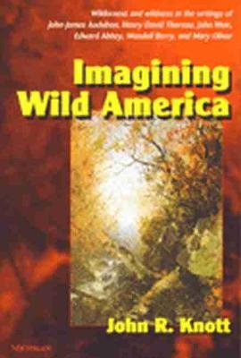 Imagining Wild America - John R. Knott