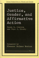 Justice, Gender, and Affirmative Action - Susan D. Clayton, Faye J. Crosby