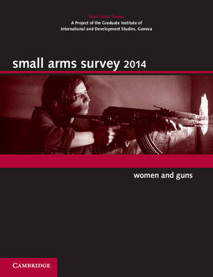 Small Arms Survey 2014 - Geneva Small Arms Survey