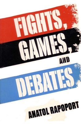 Fights, Games, and Debates - Anatol Rapoport