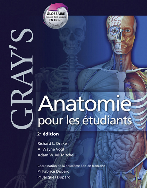 Gray's Anatomie pour les etudiants -  Richard L. Drake,  Fabrice Duparc,  Jacques Duparc,  A. H.G. Mitchell,  A. Wayne Vogl