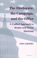 The Electorate, the Campaign, and the Office - Paul Gronke