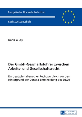 Der GmbH-Geschäftsführer zwischen Arbeits- und Gesellschaftsrecht