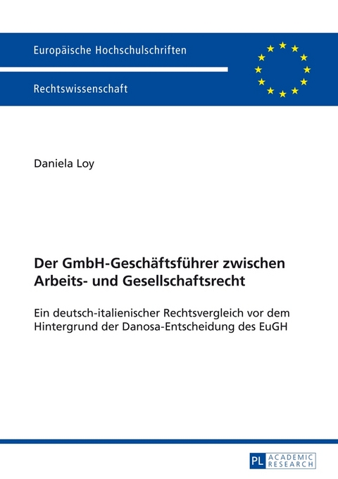 Der GmbH-Gesch&auml;ftsf&uuml;hrer zwischen Arbeits- und Gesellschaftsrecht - Daniela Loy