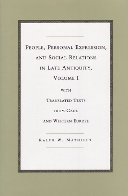 People, Personal Expression, and Social Relations in Late Antiquity, Volume I